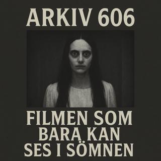 Arkiv 606 – Filmen som bara kan ses i sömnen