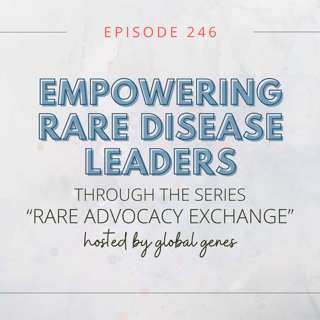 Empowering Rare Disease Leaders through the Rare Advocacy Exchange Series hosted by Global Genes