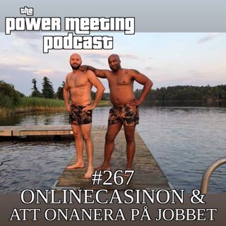 #267 – Onlinecasinon & att onanera på jobbet