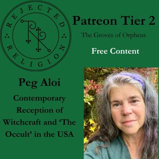 RR Patreon Tier 2 Groves of Orpheus with Peg Aloi: Contemporary Reception of Witchcraft and 'The Occult' in the USA