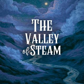 Encore #2: The Valley of Steam