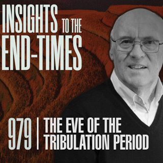 EP-979: The Eve of the Tribulation Period — Dan. 9 - 70 Weeks of Years