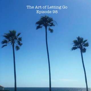 The Art of Letting Go EP 98 (Social Distancing with Dorian’s Live Events)
