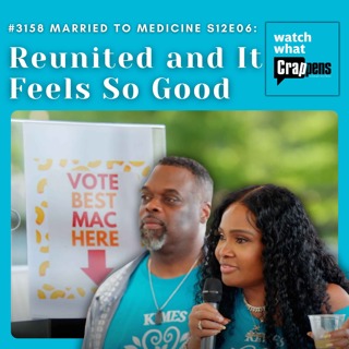 #3158 Married To Medicine S12E06: Reunited and It Feels So Good