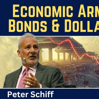 Peter Schiff: Economic Armageddon - Bonds & Dollar in Crisis