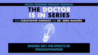 Ep. 287 - The Doctor Is In Series - The Effects of Procrastination