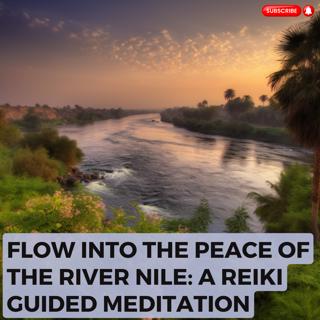 Flow into the Peace of the River Nile: A Reiki Guided Meditation
