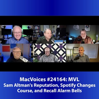 MacVoices #24164: MVL - Sam Altman's Reputation, Spotify Changes Course, and Recall Alarm Bells