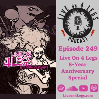 Episode 249: Live On 4 Legs 5-Year Anniversary Special