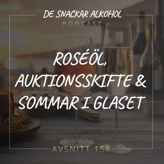 158. Roséöl, Auktionsskifte & Sommar i Glaset.