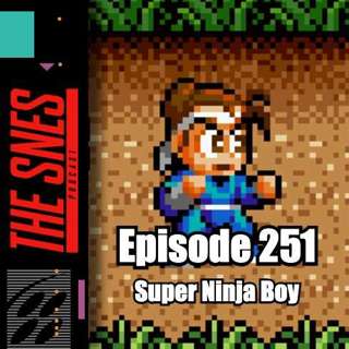 S1E251 - The SNES Podcast #251 -- Super Ninja Boy
