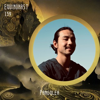 EQUINOXAST #139 By Pangolea (USA🇺🇸)