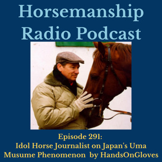 291: Idol Horse Journalist on Japan's Uma Musume Phenomenon by HandsOnGloves
