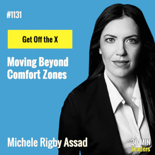 Ep1131: Get Off the X: Michele Rigby Assad on Moving Beyond Comfort Zones