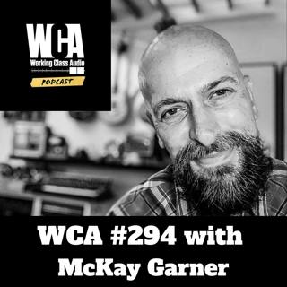 WCA #294 with McKay Garner - Remote Production, Curveballs and Lemonade, Production Mindset, Community, and Burritos