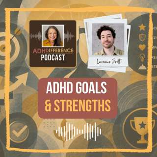 S1E19: ADHD Goals & Strengths + Laurence Pratt
