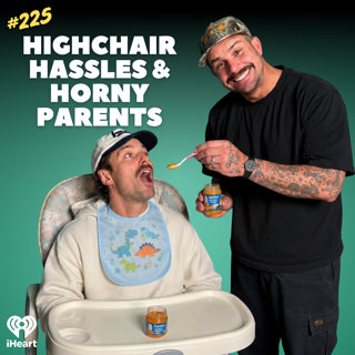 #225 Highchair Hassles & Horny Parents