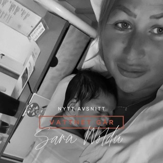 553. Vattnet Går - Sara Woldu, "Jag satt i fängelse, nu är jag tvåbarnsmamma"