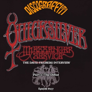 Quicksilver Part 5: David Freiberg Reveals The Full Story Behind Quicksilver Messenger Service’s Debut Album (Interview Part 2) (The Crazy Tale of Quicksilver Messenger Service Series) (Ep. 277)
