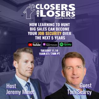 How Learning to Hunt Big Sales Can Become Your Job Security Over the Next 5 Years - with Tom Searcy