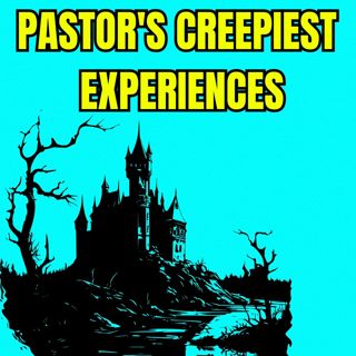 Pastor's Creepiest Experiences - Church Horror Stories