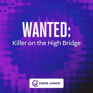 WANTED: Killer on the High Bridge