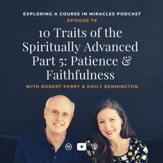 PATIENCE & FAITHFULNESS 10 Traits of the Spiritually Advanced (Part 5 of 6)