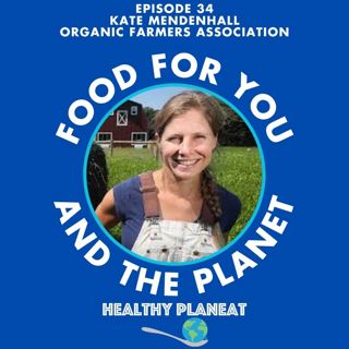 Episode 34: Organic Farmers Association Kate Mendenhall - What Is The Organic Farmers Association?