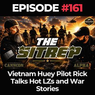 SITREP Ep. 161: Vietnam Huey Pilot Rick Talks Hot LZs and War Stories