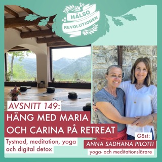 AVSNITT 149: MARIA OCH CARINA PÅ RETREAT – Tystnad, meditation, yoga och digital detox