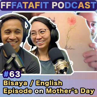 FFFATAFIT #63: Bisaya/English Episode on Mother's Day!
