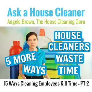 Waste Time - 15 Ways House Cleaning Employees Waste Time