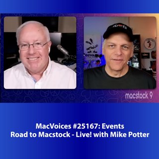 MacVoices #25167: Road to Macstock Live! with Mike Potter
