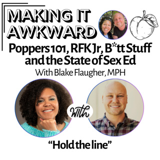Re-Release! Poppers 101, RFK Jr, B*tt Stuff and the State of Sex Ed with Blake Flaugher, MPH