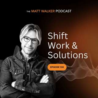 #130 - Shift Work and Solutions