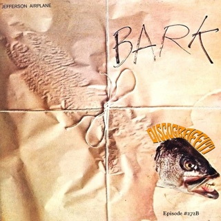 Jefferson Airplane Part 21: Jack Casady Goes Track For Track On Bark (Feed Your Head: The Great Jefferson Airplane Deep Dive Series) (Ep. 273B)