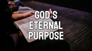 God’s Eternal Purpose
