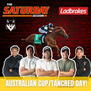 THE SATURDAY SESSION: AUSTRALIAN CUP/TANCRED DAY!