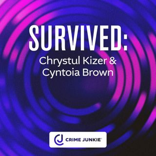 SURVIVED: Chrystul Kizer and Cyntoia Brown