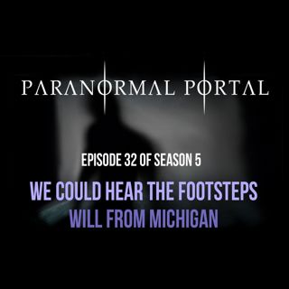 S5EP32 - We Could Hear the Footsteps - Will From Michigan