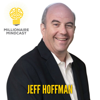 118: Priceless Advice on How to Become a Billionaire and a "Hall of Fame Human Being" | Jeff Hoffman
