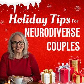 BONUS: Surviving the Holidays as a Neurodiverse Couple