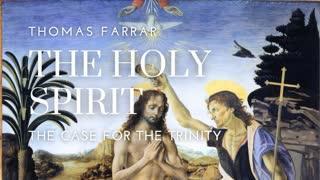 The Trinity in Scripture: The Holy Spirit - Thomas Farrar PART THREE