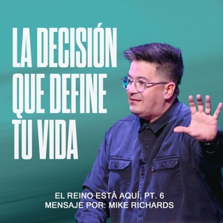 ¿Por qué Jesús dijo que no puedes servir a dos señores? | El Reino Está Aquí, Pt. 6 | Mike Richards