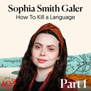 How To Kill A Language, with Sophia Smith Galer (Part One)