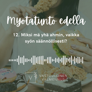 12. Miksi mä yhä ahmin, vaikka syön säännöllisesti?