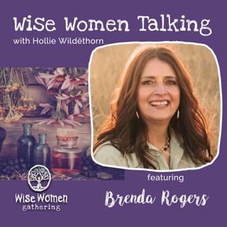 Brenda Rogers: Sacred Activism, Menopause as Initiation & Wise Woman’s Medicine