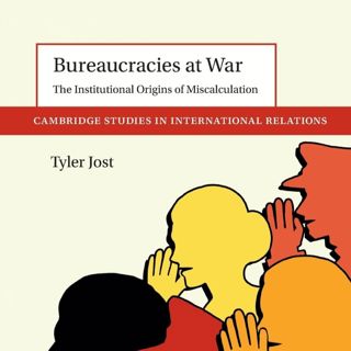 Bureaucracies at War, Featuring Tyler Jost