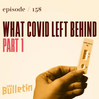 What COVID Left Behind, part 1