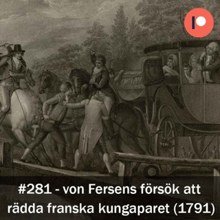 281. Axel von Fersens försök att rädda det franska kungaparet från revolutionen (1791)